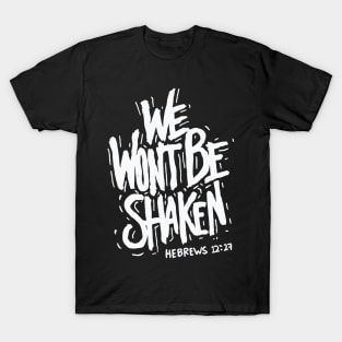 We Won’t Be Shaken Hebrews 12 27 Christian T-Shirt